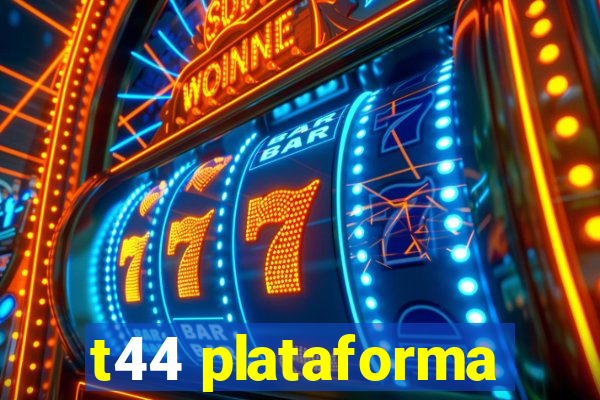 t44 plataforma